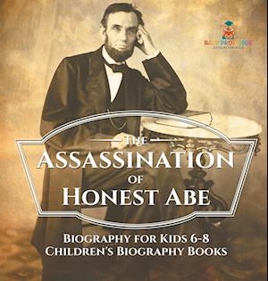 The Assassination of Honest Abe - Biography for Kids 6-8 | Children's Biography Books