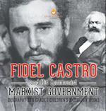 Fidel Castro and His Communist Marxist Government - Biography 5th Grade | Children's Biography Books