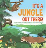 It's a Jungle Out There! | Jungle Animals for Kids | Children's Environment Books