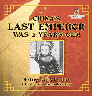 China's Last Emperor was 2 Years Old! History Books for Kids | Children's Asian History