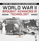 World War II Brought Advances in Technology - History Book 4th Grade | Children's History