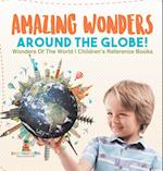 Amazing Wonders Around The Globe! | Wonders Of The World | Children's Reference Books