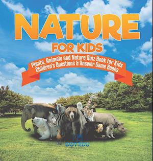 Nature for Kids | Plants, Animals and Nature Quiz Book for Kids | Children's Questions & Answer Game Books