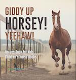 Giddy Up Horsey! Yeehaw! | Horses Book for Kids | Children's Horse Books