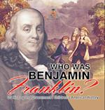 Who Was Benjamin Franklin? US History and Government | Children's American History