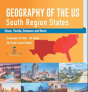 Geography of the US - South Region States (Texas, Florida, Delaware and More) | Geography for Kids - US States | 5th Grade Social Studies