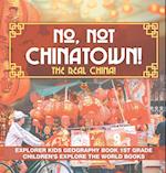 No, Not Chinatown! The Real China! Explorer Kids Geography Book 1st Grade | Children's Explore the World Books