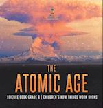 The Atomic Age - Science Book Grade 6 | Children's How Things Work Books