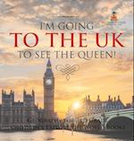 I'm Going to the UK to See the Queen! Geography for 3rd Grade | Children's Explore the World Books