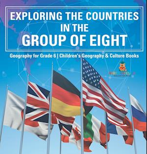 Exploring the Countries in the Group of Eight - Geography for Grade 6 | Children's Geography & Culture Books