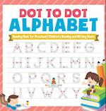 Dot to Dot Alphabet - Reading Book for Preschool | Children's Reading and Writing Books