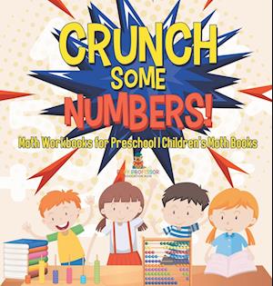 Crunch Some Numbers! Math Workbooks for Preschool | Children's Math Books