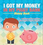 I Got My Money In My Piggy Bank - Money Book - Math Workbook for Kindergarten | Children's Money & Saving Reference