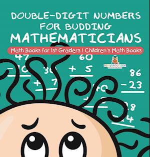 Double-Digit Numbers for Budding Mathematicians - Math Books for 1st Graders | Children's Math Books