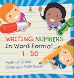 Writing Numbers In Word Format 1 - 50 - Math 1st Grade | Children's Math Books