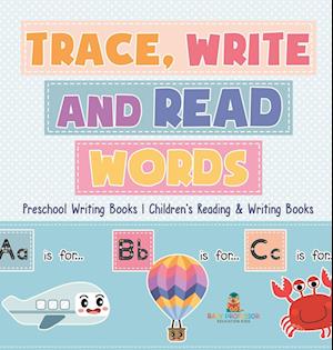 Trace, Write and Read Words - Preschool Writing Books | Children's Reading & Writing Books