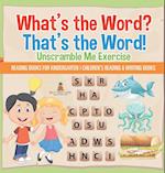 What's the Word? That's the Word! Unscramble Me Exercises - Reading Books for Kindergarten | Children's Reading & Writing Books