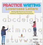 Practice Writing Lowercase Letters - Writing Workbook for Preschool | Children's Reading & Writing Books