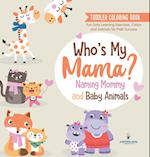 Toddler Coloring Book. Who's My Mama?