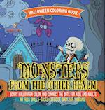 Halloween Coloring Book. Monsters from the Other Realm. Scary Halloween Color and Connect the Dots for Kids and Adults. No Fuss Skills-Based Exercise Book for Sharing