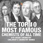 The Top 10 Most Famous Chemists of All Time - 6th Grade Chemistry | Children's Chemistry Books