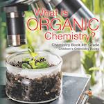 What is Organic Chemistry? Chemistry Book 4th Grade | Children's Chemistry Books