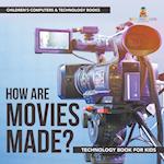 How are Movies Made? Technology Book for Kids | Children's Computers & Technology Books