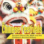 The Chinese Festivals - Ancient China Life, Myth and Art | Children's Ancient History