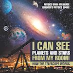 I Can See Planets and Stars from My Room! How The Telescope Works - Physics Book 4th Grade | Children's Physics Books