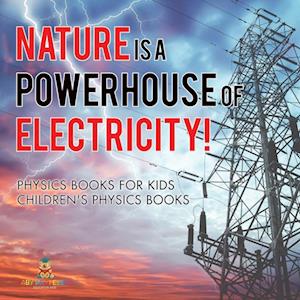 Nature is a Powerhouse of Electricity! Physics Books for Kids | Children's Physics Books