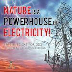 Nature is a Powerhouse of Electricity! Physics Books for Kids | Children's Physics Books