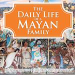 The Daily Life of a Mayan Family - History for Kids | Children's History Books