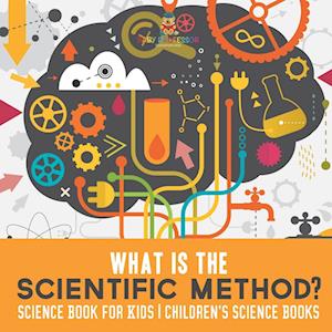 What is the Scientific Method? Science Book for Kids | Children's Science Books