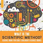 What is the Scientific Method? Science Book for Kids | Children's Science Books