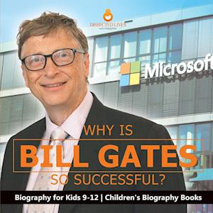 Why Is Bill Gates So Successful? Biography for Kids 9-12 | Children's Biography Books