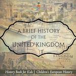 A Brief History of the United Kingdom - History Book for Kids | Children's European History