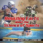 Amazing Facts about the Science of Sports - Sports Book Grade 3 | Children's Sports & Outdoors Books