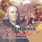 Who Was Benjamin Franklin? US History and Government | Children's American History