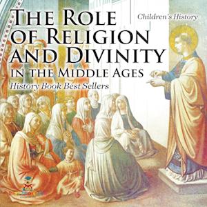 The Role of Religion and Divinity in the Middle Ages - History Book Best Sellers | Children's History