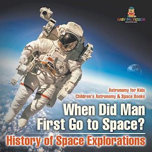 When Did Man First Go to Space? History of Space Explorations - Astronomy for Kids | Children's Astronomy & Space Books