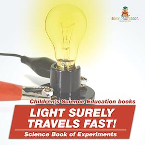 Light Surely Travels Fast! Science Book of Experiments | Children's Science Education books