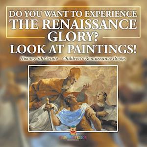 The Glory of the Renaissance through Its Paintings | History 5th Grade | Children's Renaissance Books