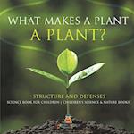 What Makes a Plant a Plant? Structure and Defenses Science Book for Children | Children's Science & Nature Books