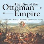 The Rise of the Ottoman Empire - History 5th Grade | Children's Renaissance Books