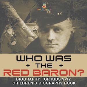 Who Was the Red Baron? Biography for Kids 9-12 | Children's Biography Book