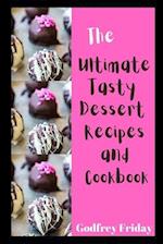 The Ultimate tasty dessert recipes and cookbook 