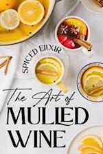 Spiced Elixir: The Art of Mulled Wine: Cocktail Recipes 