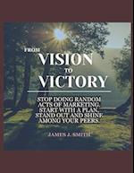 FROM VISION TO VICTORY: A GUIDE TO LAUNCHING YOUR BUSINESS 