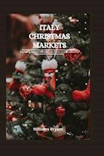 Italy Christmas Market: A comprehensive guide to Italy Christmas Markets. Exploring the best Markets, Churches and Restuarants for your Christmas Holi