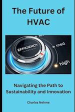 The Future of HVAC: Navigating the Path to Sustainability and Innovation 